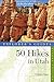 Explorer's Guide 50 Hikes in Utah (Explorer's 50 Hikes) by 