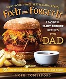 Fix-It and Forget-It Favorite Slow Cooker Recipes for Dad: 150 Recipes Dad Will Love to Make, Eat, a