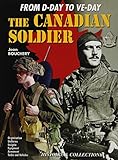 The Canadian Soldier in World War II: From D-Day to VE-Day