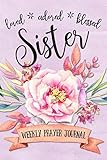 Loved Adored Blessed Sister Weekly Prayer Journal by Shalana Frisby