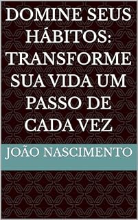 Livro Domine seus Hábitos: Transforme sua Vida um Passo de Cada Vez