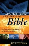 Adventuring Through The Bible: A Comprehensive Guide to the Entire Bible