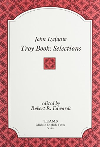 Download John Lydgate: Troy Book - Selections (TEAMS Middle English Texts, Kalamazoo) Download John Lydgate: Troy Book - Selections (TEAMS Middle English Texts, Kalamazoo)