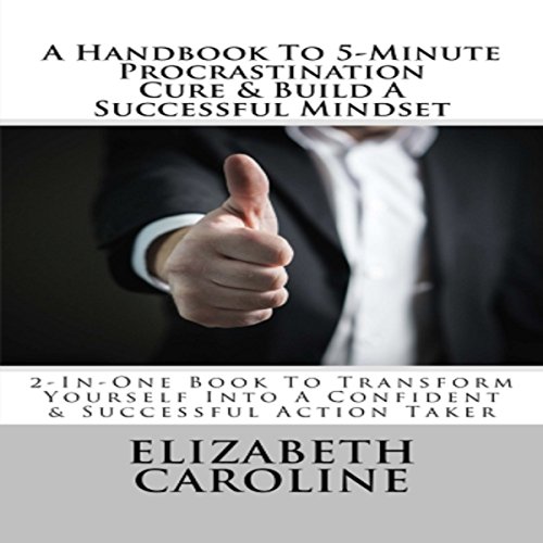 D0wnl0ad A Handbook to 5-Minute Procrastination Cure & Build a Successful Mindset: 2-in-One Book to Transform<br />K.I.N.D.L.E