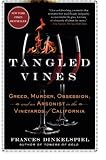 Tangled Vines: Greed, Murder, Obsession, and an Arsonist in the Vineyards of California Tangled Vines: Greed, Murder, Obsession, and an Arsonist in the Vineyards of California