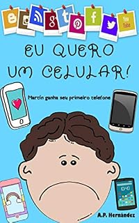 Livro Eu quero um celular!: Livro infantil - Martín ganha seu primeiro telefone (Não quero...! 6)