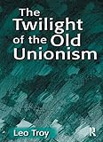Image de The Twilight of the Old Unionism (Issues in Work and Human Resources (Paperback))