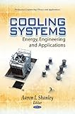 Cooling Systems : Energy, Engineering and Applications, Shanley, Aaron I., 1612093795