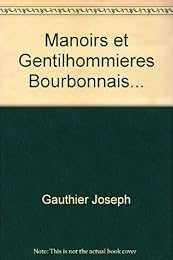 Manoirs et gentilhommières du Bourbonnais et du Nivernais