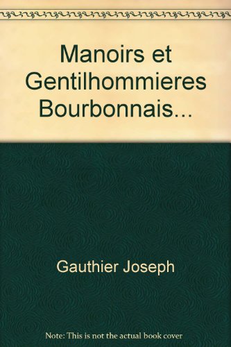 Manoirs et gentilhommières du Bourbonnais et du Nivernais