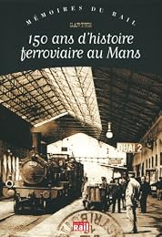 150 ans d'histoire ferroviaire au Mans