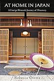 At Home in Japan: A Foreign Woman's Journey of Discovery by Rebecca Otowa
