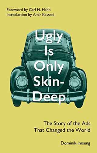 Ugly Is Only Skin-Deep: The Story of the Ads That Changed the World