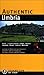 Authentic Umbria: Perugia - Assisi - Gubbio - Spoleto - Todi - Orvieto - Trasimeno Lake (Authentic Italy) by 