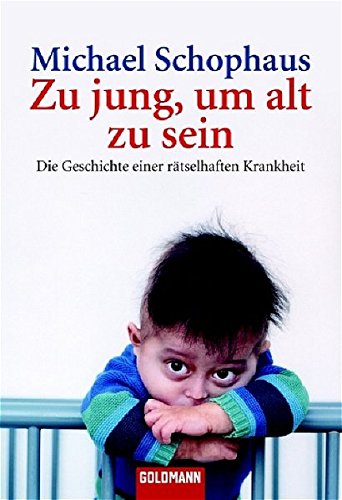 Zu Jung Um Alt Zu Sein Die Geschichte Einer Ratselhaften Krankheit Goldmann Sachbucher Amazon De Schophaus Michael Kempf Claudia Bucher