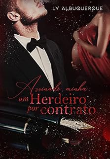 Livro ASSINADO, MINHA: Um Herdeiro por Contrato: Livro Único