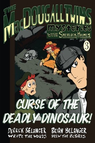 Curse of the Deadly Dinosaur (The MacDougall Twins with Sherlock Holmes) (Volume 3)