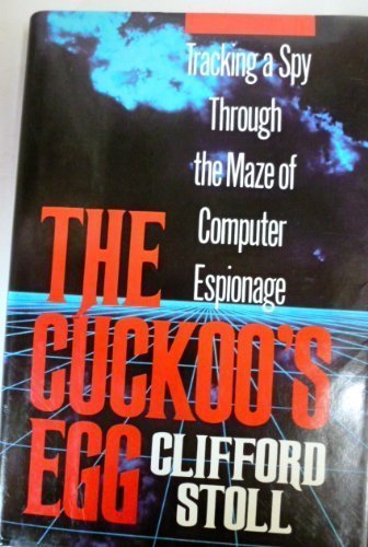The Cuckoo's Egg: Tracking a Spy Through the Maze of Computer Espionage