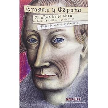 Erasmo y España. 75 años de la obra de Marcel Bataillon (1937-2012) Erasmo y España. 75 años de la obra de Marcel Bataillon (1937-2012)
