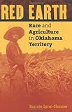 Red Earth: Race and Agriculture in Oklahoma Territory