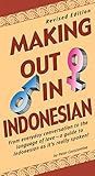 Making Out in Indonesian: Revised Edition (Making Out Books)