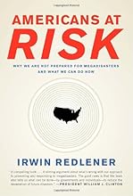Americans at Risk: Why We Are Not Prepared for Megadisasters and What We Can Do