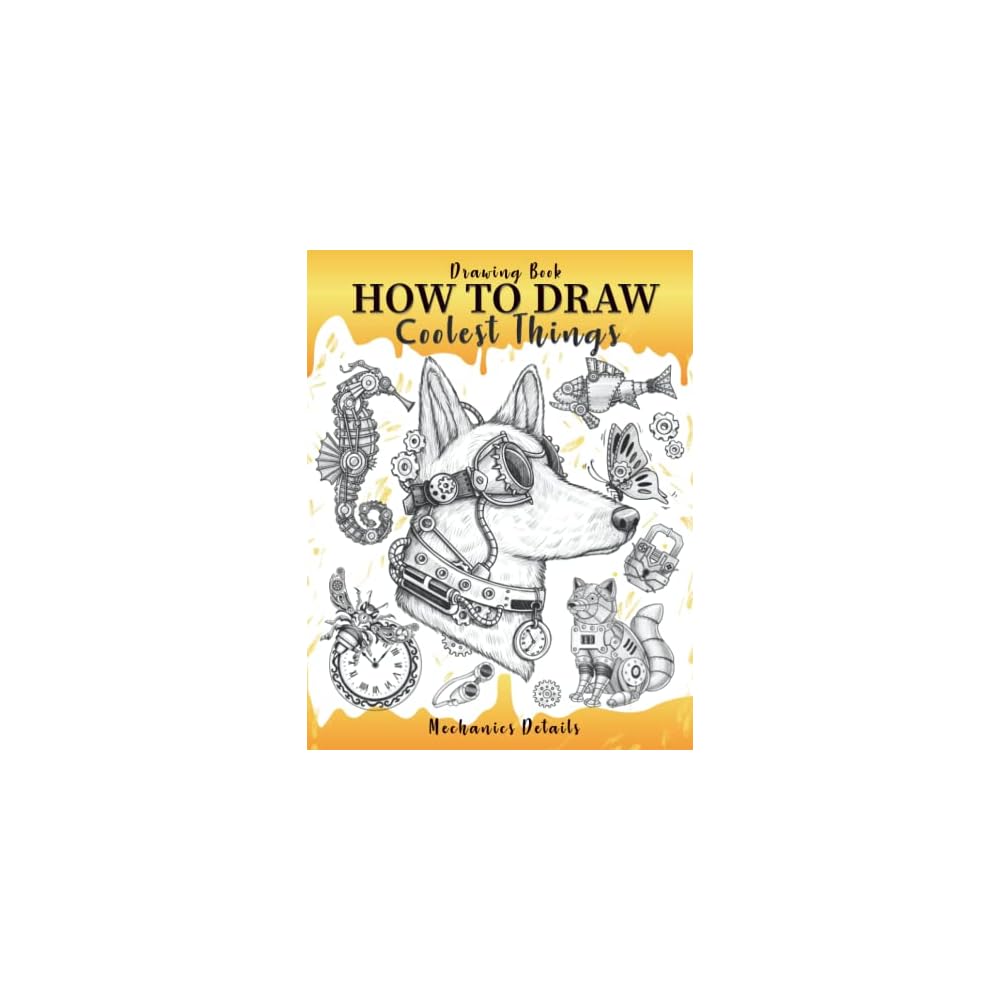 Buy Drawing Book How to Draw Coolest Things Mechanics Details Drawing Guide for Students, Kids