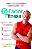 5-Factor Fitness: The Diet and Fitness Secret of Hollywood's A-List by Harley Pasternak M.Sc., Ethan Boldt