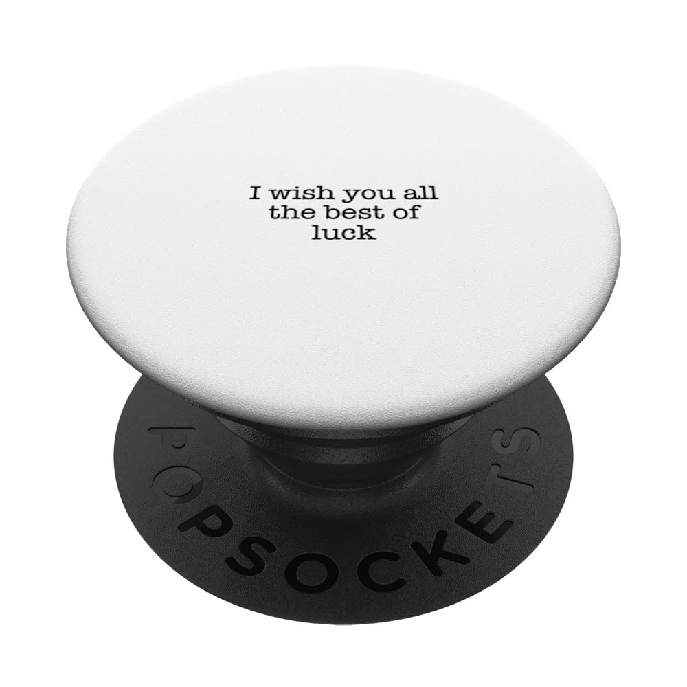 I wish you all the best of luck PopSockets Swappable PopGrip