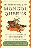 The Secret History of the Mongol Queens: How the