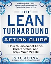 The Lean Turnaround Action Guide: How to Implement Lean, Create Value and Grow Your People (Business Books) The Lean Turnaround Action Guide: How to Implement Lean, Create Value and Grow Your People (Business Books)