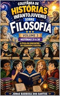Livro Coletânea de Histórias Infantojuvenis sobre Filosofia - Volume 3: A Ética do Encontro — Da Coragem à Escuta