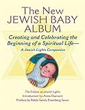 New Jewish Baby Album: Creating and Celebrating the Beginning of a Spiritual Life_A Jewish Lights Companion by 