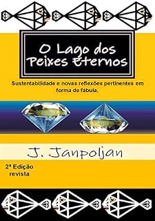 Livro O Lago dos Peixes Eternos: Sustentabilidade e novas reflexões pertinentes em forma de fábula.
