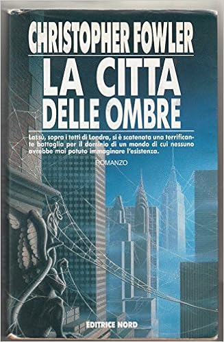 Christopher Fowler - La città delle ombre (1992)