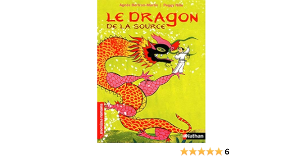 Amazon Com Le Dragon De La Source Premiers Romans French Edition Bertron Martin Agnes Nille Peggy Books