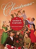Christmas: A Candid History by Bruce David Forbes