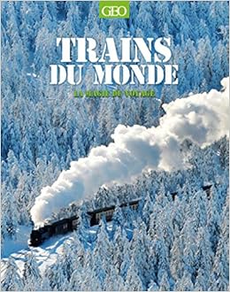 Trains du monde - La magie du voyage Trains du monde - La magie du voyage