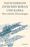 Zwischen Koran und Kafka: West-&ouml;stliche Erkundungen