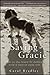 Saving Gracie: How One Dog Escaped the Shadowy World of American Puppy Mills by Carol Bradley