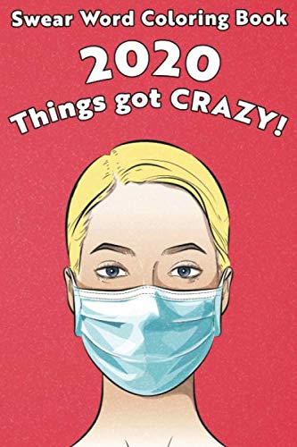 Swear Word Coloring Book: Stress relieving and relaxing Designs , Fun social distancing gift for adults during Quarantine