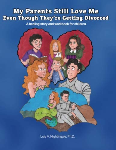 My Parents Still Love Me Even Though They're Getting Divorced: A healing story and workbook  for children