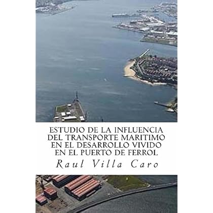 ESTUDIO DE LA INFLUENCIA del TRANSPORTE MARITIMO en el DESARROLLO VIVIDO EN EL PUERTO DE FERROL
