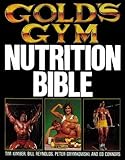 Gold's Gym Nutrition Bible (Gold's Gym Series) by Peter Grymkowski, Tim Kimber