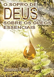 Livro O Sopro de Deus Sobre os Óleos Essenciais