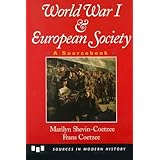 World War I And European Society: A Sourcebook (Sources in Modern History) by Marilyn Shevin-Coetzee (1995-01-30)
