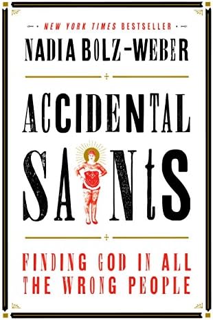 Accidental Saints: Finding God in All the Wrong People