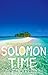 Solomon Time : Adventures in the South Pacific by Will Randall