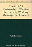 Image de The Fruitful Partnership: Effective Partnership Working (Management paper)