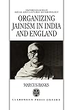 Organizing Jainism in India and England